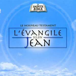 อัลบัม L'Evangile Selon Jean, Vol. 1 ศิลปิน La Sainte Bible - Le Nouveau Testament