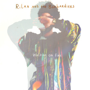 收聽Rilan & The Bombardiers的Walking On Fire歌詞歌曲