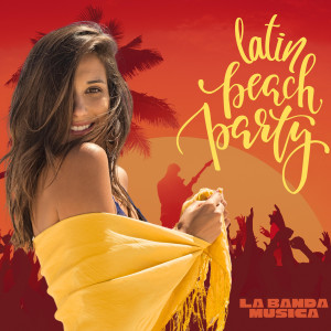 La Banda Musica的專輯Latin Beach Party