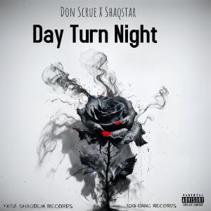 Don Scrue的專輯Day Turn Night (feat. Shaqstar) [Explicit]