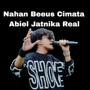 收听Abiel Jatnika Real的Nahan Beeus Cimata歌词歌曲