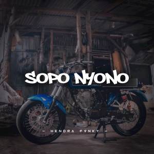 Dengarkan DJ SOPO NYONO lagu dari Hendra Fvnky dengan lirik