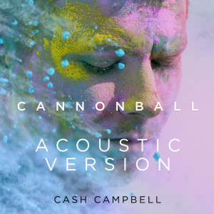 Listen to Cannonball (Acoustic Version) song with lyrics from Cash Campbell