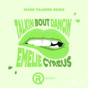 ดาวน์โหลดและฟังเพลง Talkin Bout Dancin (Jacob Tillberg Remix) พร้อมเนื้อเพลงจาก Refeci