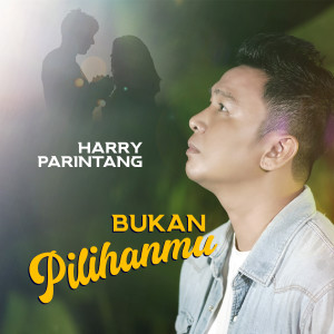 Album Bukan Pilihanmu oleh Harry Parintang