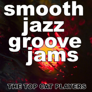 The Top Cat Players的專輯Smooth Jazz Groove Jams