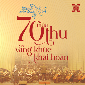 Album Bản Giao Hưởng Hòa Bình 2024: "70 Mùa Thu Vang Khúc Khải Hoàn" from Various Artists