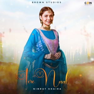 Listen to Tere Naal song with lyrics from Nimrat Khaira
