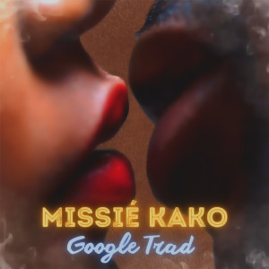 Listen to Google Trad (Explicit) song with lyrics from Missié Kako