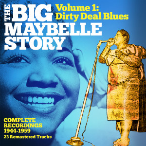 Big Maybelle的專輯The Big Maybelle Story Volume One: Dirty Deal Blues