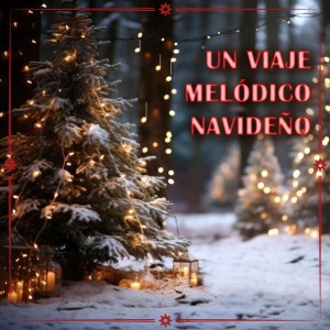 Album Un viaje melódico navideño oleh Música Navideña