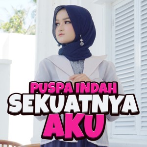 Dengarkan lagu Sekuatnya Aku nyanyian Puspa Indah dengan lirik