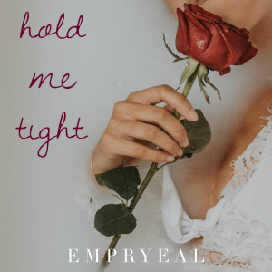 ดาวน์โหลดและฟังเพลง Hold Me Tight พร้อมเนื้อเพลงจาก Empryeal