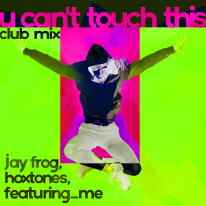 อัลบัม U Can't Touch This ศิลปิน Jay Frog