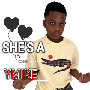 Listen to She's a Baddie song with lyrics from YMIKE