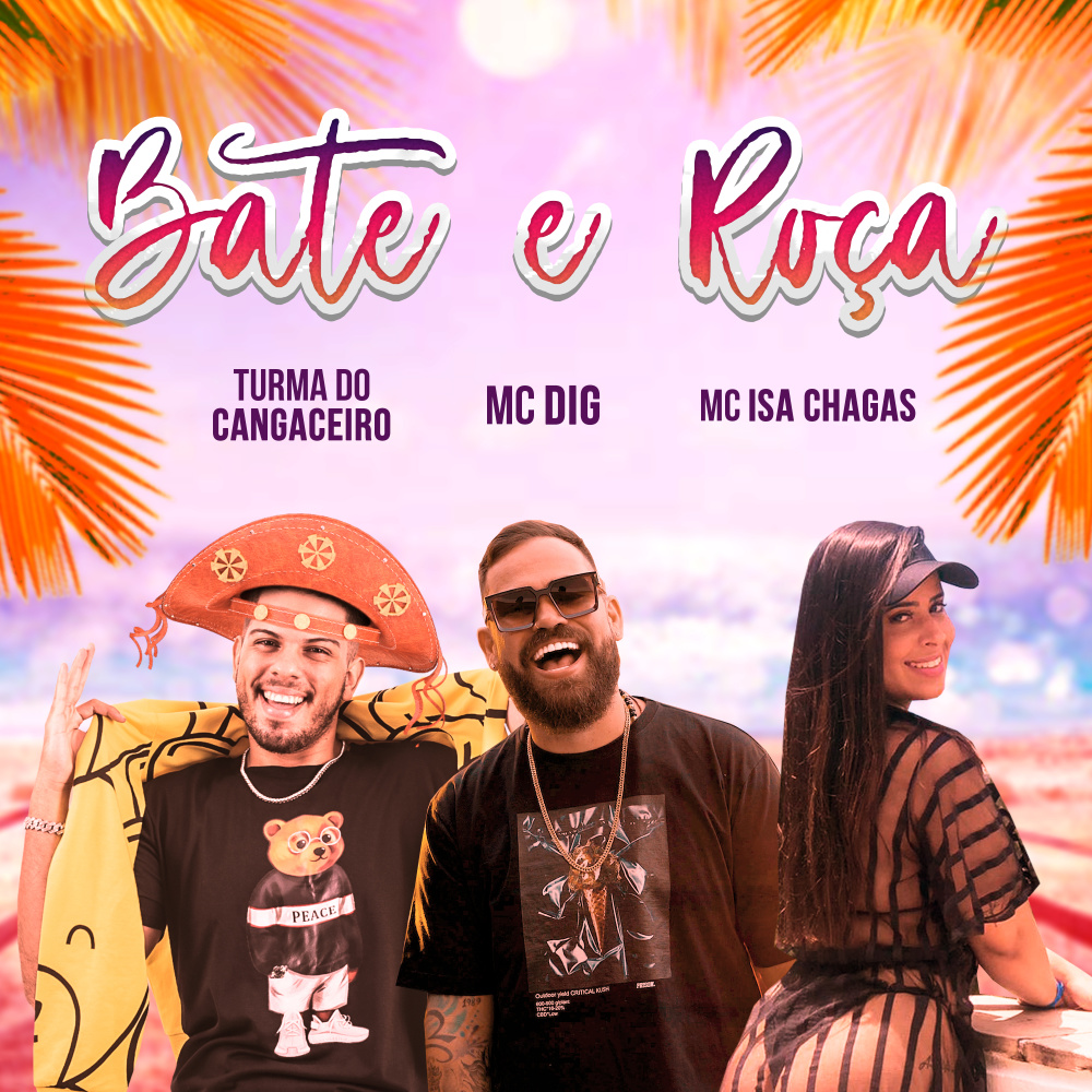 Bate e Roça (feat. Turma do Cangaceiro & MC Isa Chagas)