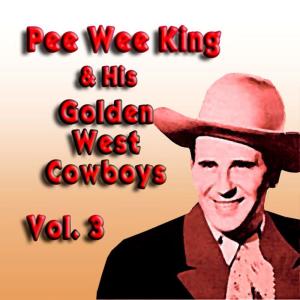 Pee Wee King的專輯Pee Wee King & His Golden West Cowboys, Vol. 3