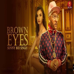 ดาวน์โหลดและฟังเพลง Brown Eyes พร้อมเนื้อเพลงจาก Sunny Boi Singh