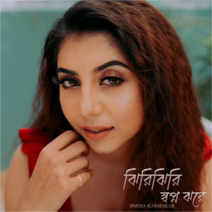 Album Jhiri Jhiri Swapno Jhore from Sneha Karmakar