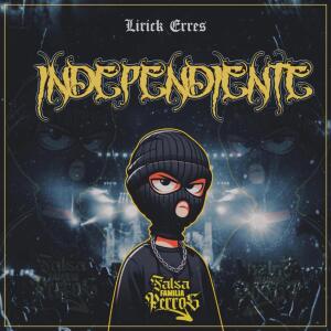收聽Lirick Erres的Independiente (feat. Falsa Familia)歌詞歌曲