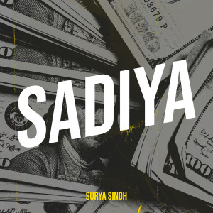 Listen to Sadiya song with lyrics from Surya Singh