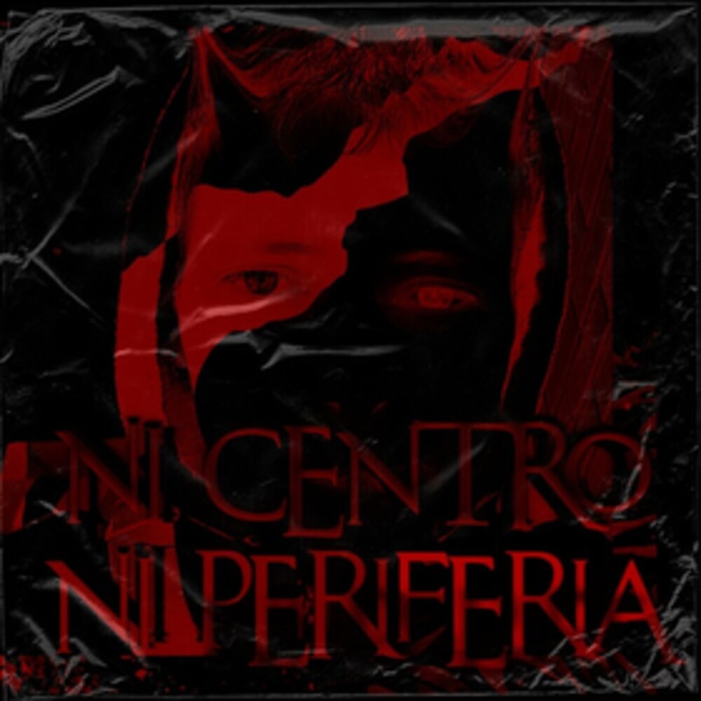 Ni Centro Ni Periferia (Explicit)