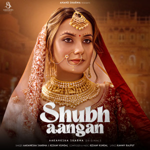 Listen to Shubh Aangan song with lyrics from Aakanksha Sharma