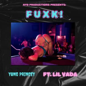 Fuxk! (feat. Lil Vada) (Explicit) dari Yung Princey