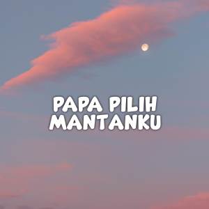 Dengarkan lagu DJ Papa Pilih Mantanku Hits Tiktok 2023 (Remix) nyanyian DWIPA NATION dengan lirik