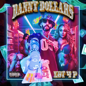 Album Ebt 4 P (Explicit) from DANNY DOLLARS