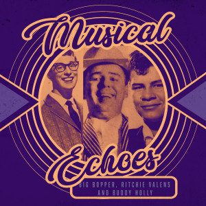Big Bopper的專輯Musical Echoes of Big Bopper, Ritchie Valens and Buddy Holly