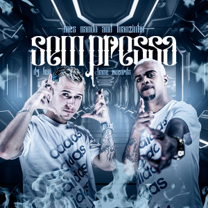 Listen to Sem Pressa (Explicit) song with lyrics from Mcs Nando and Luanzinho