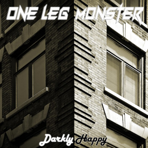收听One Leg Monster的Darkly Happy歌词歌曲