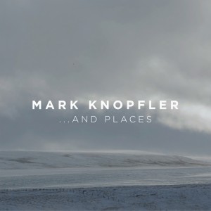 Mark Knopfler的專輯...And Places