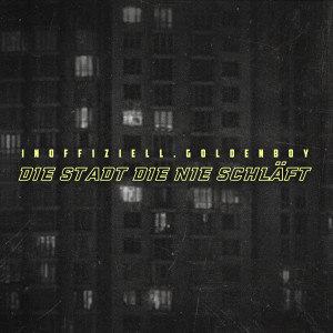 Album DIE STADT DIE NIE SCHLÄFT (Explicit) from Inoffiziell.Goldenboy