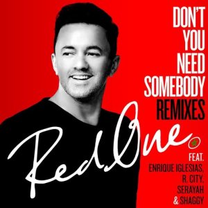 Don't You Need Somebody (feat. Enrique Iglesias, R. City, Serayah & Shaggy) dari RedOne