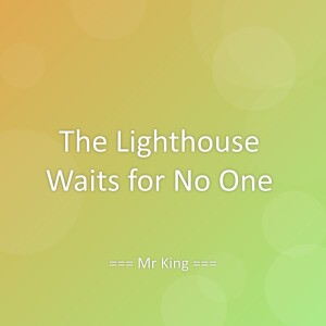 Listen to The Lighthouse Waits for No One song with lyrics from Mr King