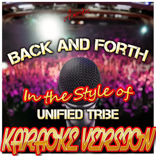 Back and Forth (In the Style of Unified Tribe) [Karaoke Version] (Karaoke Version)