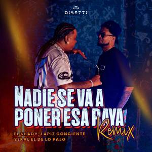ดาวน์โหลดและฟังเพลง Nadie Se Va a Poner Esa Raya (Remix|Explicit) พร้อมเนื้อเพลงจาก El Shady