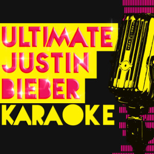 Hitmakers Unlimited的專輯Ultimate Justin Bieber Karaoke