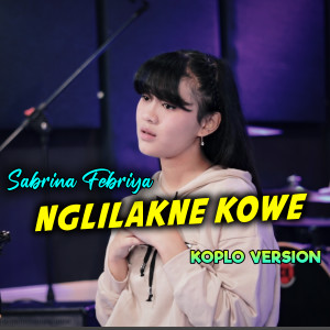 Dengarkan Nglilakne Kowe lagu dari Sabrina Febriya dengan lirik