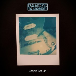 Dengarkan lagu People Get Up nyanyian Danced Til Midnight dengan lirik