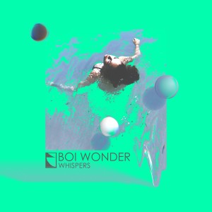 ดาวน์โหลดและฟังเพลง Whispers พร้อมเนื้อเพลงจาก Boi Wonder