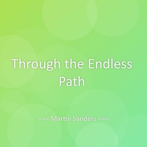 ดาวน์โหลดและฟังเพลง Through the Endless Path พร้อมเนื้อเพลงจาก Martin Sanders