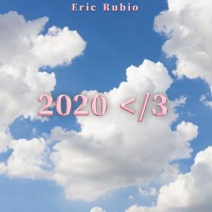 Listen to 2020 </3 song with lyrics from Eric Rubio