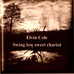 Dengarkan lagu Swing Low Sweet Chariot nyanyian Elvin Cole dengan lirik