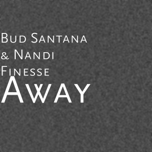 Dengarkan Away (Explicit) lagu dari Bud Santana dengan lirik