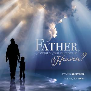 收聽Chris Sarantakis的Father, what's your number in Heaven? (feat. Tony Mac)歌詞歌曲