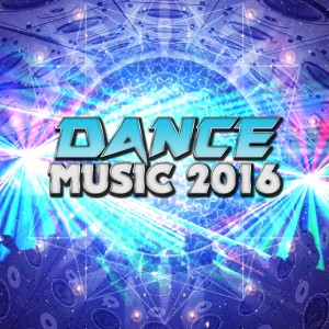 อัลบัม Dance Music: 2016 ศิลปิน Dance Music 2016