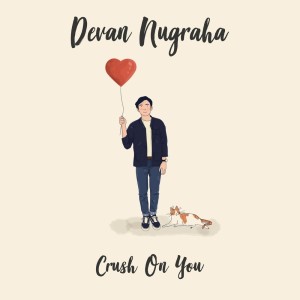 ดาวน์โหลดและฟังเพลง Crush On You พร้อมเนื้อเพลงจาก Devan Nugraha